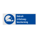 Veiligheidsbord met pictogram en tekst Gebruik cirkelzaagbescherming