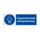 Veiligheidsbord met pictogram en tekst Draag beschermende rollersportuitrusting