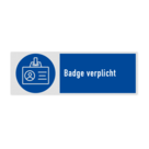 Veiligheidsbord met pictogram en tekst Badge verplicht