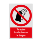 Verbodsbord met pictogram en tekst Verboden handschoenen te dragen