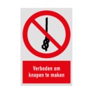 Verbodsbord met pictogram en tekst Verboden om knopen te maken