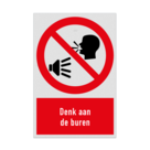 Verbodsbord met pictogram en tekst Denk aan de buren