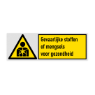 Veiligheidsbord met pictogram en tekst Gevaarlijke stoffen of mengsels voor gezondheid