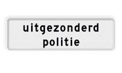 Verkeersbord RVV OB103 - Onderbord - uitgezonderd politie