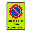 Verkeersbord verboden te parkeren RVV E01 fluor met eigen tekst - reflecterend