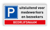 Verkeersbord parkeren uitsluitend medewerkers en bezoekers + bedrijfsnaam - reflecterend