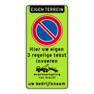 Parkeerverbod RVV E01 fluor + eigen tekst + wegsleepregeling + (bedrijfs)naam