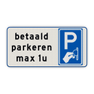 Parkeerbord ZONE Betaald parkeren met eigen tekst