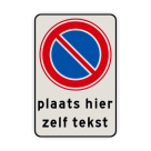 Verkeersbord RVV E01 + tekstregels - Parkeerverbod met uitzondering