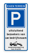 Verkeersbord eigen terrein parkeren bezoekers bedrijfsnaam + wegsleepregeling - reflecterend