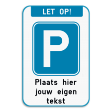 Parkeerbod Let op! met eigen tekst