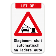 Verkeersbord - LET OP! Slagboom sluit automatisch