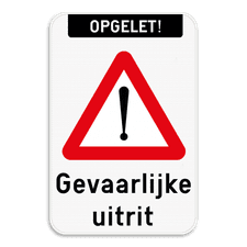 Verkeersbord - Opgelet gevaarlijke uitrit