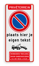 Parkeerverbod bord E1 met eigen tekst + wegsleepregeling + verboden toegang