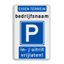 Verkeersbord parkeren eigen terrein (bedrijfs)naam - uitrit vrijlaten