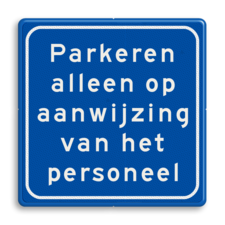 Verkeersbord parkeren alleen op aanwijzing van het personeel - reflecterend