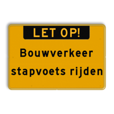Tekstbord Bouwverkeer - stapvoets rijden - Werk in uitvoering