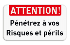 panneau d'interdiction - ATTENTION ! - Pénétrez à vos risques