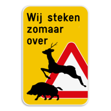 Waarschuwingsbord - Wij steken zomaar over - Overstekend Wild