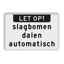 Tekstbord wit/zwart LET OP! slagbomen dalen automatisch