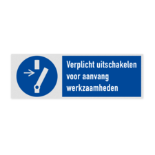 Veiligheidsbord met pictogram en tekst Verplicht uitschakelen voor aanvang werkzaamheden