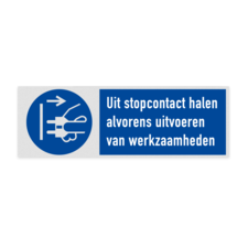 Veiligheidsbord met pictogram en tekst Uit stopcontact halen alvorens uitvoeren van werkzaamheden