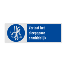 Veiligheidsbord met pictogram en tekst Verlaat het sleepspoor onmiddellijk