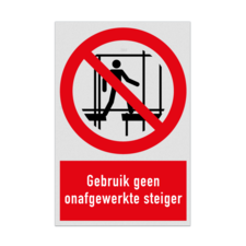 Verbodsbord met pictogram en tekst Gebruik geen onafgewerkte steiger