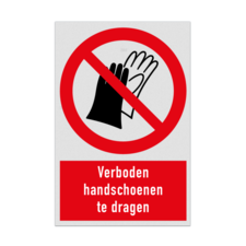 Verbodsbord met pictogram en tekst Verboden handschoenen te dragen