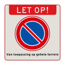 Product Verboden te parkeren bord - geldt voor gehele terrein Verboden te parkeren bord - geldt voor gehele terrein - reflecterend Informatiebord, Banner, E01, tekst, parkeerverbod, terrein