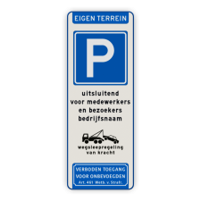 Parkeerbord Eigen terrein + RVV E04 + parkeren uitsluitend voor bezoekers en medewerkers + wegsleepregeling + verboden toegang Parkeerbord eigen terrein E04 + eigen tekst + wegsleepregeling + verboden toegang - reflecterend verboden toegang artikel 461, eigen terrein,  parkeerterrein, parkeren, prive,  E4, bezoekers, medewerkers,