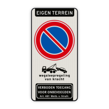 Verkeersbord Eigen terrein + verboden te parkeren (RVV E01) + wegsleepregeling van kracht + Verboden toegang artikel 461 Verkeersbord parkeerverbod RVV E1 + wegsleepregeling + verboden toegang Art. 461 verboden toegang artikel 461, eigen terrein, parkeerterrein, wegsleepregeling, parkeerverbod, E1,