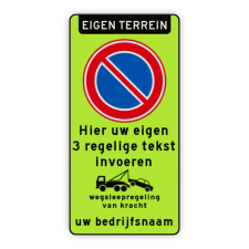 Product Eigen terrein + RVV E01 + eigen tekst + wegsleepregeling + bedrijfsnaam Parkeerverbod RVV E01 fluor + eigen tekst + wegsleepregeling + (bedrijfs)naam verboden toegang artikel 461, eigen terrein, parkeerterrein, wegsleepregeling , bedrijfsnaam, logo, parkeerverbod, uitrit vrijlaten, E1, fluor,