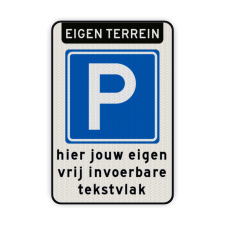 Parkeerbord Eigen terrein met parkeersymbool RVV E04 en vrij invoerbare tekst Parkeerbord met eigen tekst voor eigen terrein BT08 parkeerbord, parkeren, eigen, terrein, tekst, invoerbaar, verkeersbord eigen terrein,