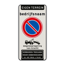 Verkeersbord Eigen terrein + naam + RVV E01 + picto + verboden toegang Verkeersbord eigen terrein - bedrijfsnaam - parkeerverbod + wegsleepregeling + verboden toegang Eigen terrein, naam, RVV E01, picto,  verboden toegang, bedrijfsnaam, verbod, parkeren, prive