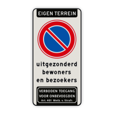 Product Eigen terrein + RVV E01 (parkeerverbod), uitgezonderd bewoners en bezoekers + verboden toegang voor onbevoegden Parkeerverbod RVV E01 + eigen tekst + verboden toegang Art. 461 verboden toegang artikel 461, eigen terrein, parkeerterrein, parkeerverbod, eigen, bewoners, bezoekers