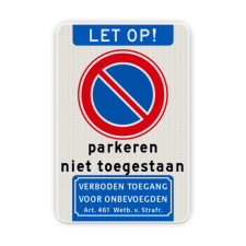 Verkeersbord Let op niet parkeren + verboden toegang artikel 461 wetboek van strafrecht Verkeersbord niet parkeren verboden toegang - reflecterend eigen, terrein, e01, parkeerverbod, niet parkeren, verboden, toegang, artikel, 461