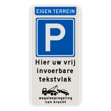 Parkeerbord eigen terrein met tekst en wegsleepregeling parkeren, wegslepen, eigen terrein, priveterrein,  parkeren,  eigen tekst, E4