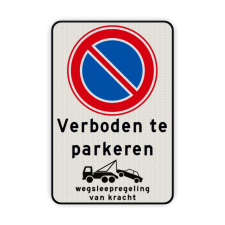 Verkeersbord RVV E01 verboden te parkeren + wegsleepregeling Verkeersbord verboden te parkeren + wegsleepregeling - reflecterend parkeerbord, verboden te parkeren, eigen terrein, parkeerverbod, eigen tekst invoeren, E1, wegsleepregeling