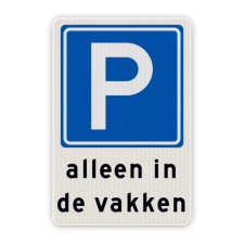 Parkeerbord Parkeren uitsluitend in de vakken Parkeerbord RVV E04 + in de vakken