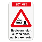 Verkeersbord - LET OP! Slagboom sluit automatisch