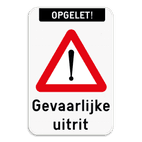 Verkeersbord - Opgelet gevaarlijke uitrit