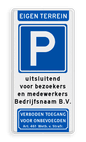 Verkeersbord parkeren eigen terrein + medewerkers/bezoekers bedrijfsnaam + verboden toegang