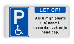 Parkeerplaatsbord E06 Minder validen - Als je mijn plaats inneemt, neem dan ook mijn handicap