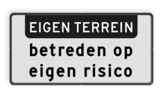 Verkeersbord RVV OBD04 - Onderbord - EIGEN TERREIN + Betreden op eigen risico