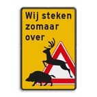 Waarschuwingsbord Overstekend Wild - Wij steken zomaar over