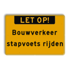 Tekstbord Bouwverkeer - stapvoets rijden - Werk in uitvoering