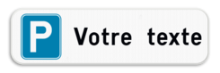 Panneau de stationnement - Parking avec texte de votre choix