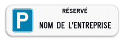 Panneau de stationnement - Réservé + Nom d'entreprise