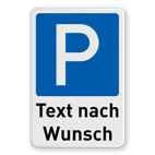 Parkschilder - Parkplatz mit Text nach Wunsch